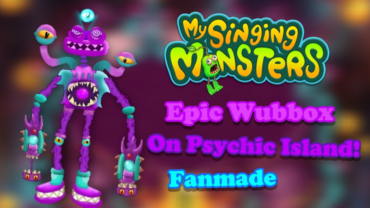 MSM Epic Wubbox on Psychic Island : r/MySingingMonsters