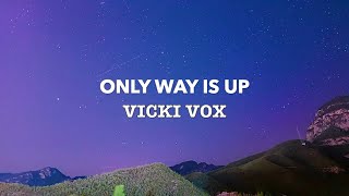 VICKI VOX - ONLY WAY IS UP [LYRICS]
