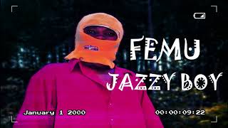 Femu By Jazzyboivideoofficial