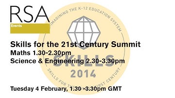 RSA Replay - Skills for the 21st Century Summit - Maths/Science & Engineering