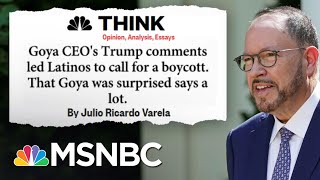 Backlash Against Goya CEO Explained As Calls For Boycott Grow | MSNBC