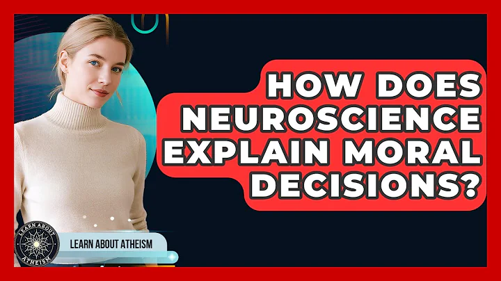 How Does Neuroscience Explain Moral Decisions? - Learn About Atheism