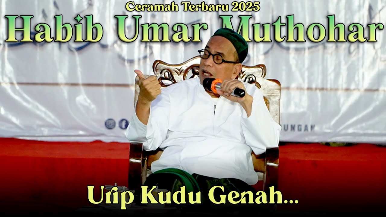 CERAMAH HABIB UMAR MUTHOHAR TERBARU 2025  ||  URIP IKU KUDU GENAH...
