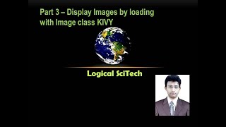 Part 3 - Load and display images using Image class from KIVY