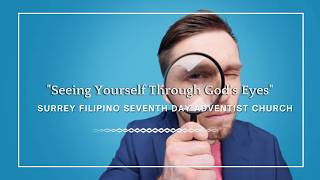"Seeing Yourself Through God's Eyes" - Elder Rex Odron