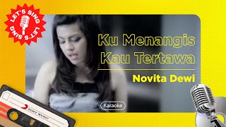 Novita Dewi - Ku Menangis Kau Tertawa | Karaoke | Let's Sing