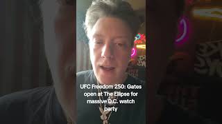 UFC Freedom 250: Gates open at The Ellipse for massive D.C. watch party.