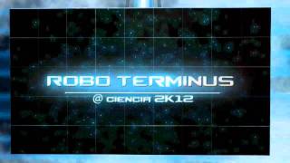 Robo Terminus @ Ciencia 2K12