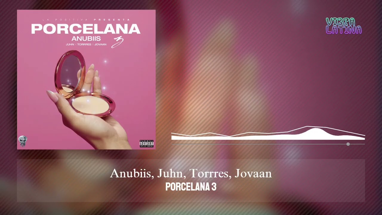 Porcelana 3 - Anubiis, Juhn, Torrres, Jovaan
