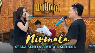 NIRMALA - KABOL MAHESA FEAT SELLA SENITA | WAHANA MUSIC