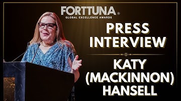 Katy (MacKinnon) Hansell | Media Interview | Forttuna Global Excellence Awards | 2025 Global Edition
