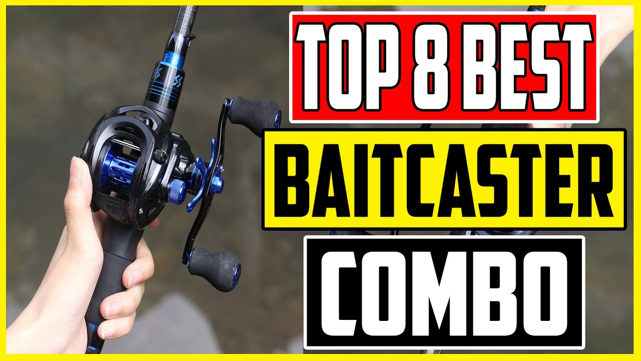 8 Best Baitcaster Combo 2023 Top Biatcast Rod and Reel Combo Under