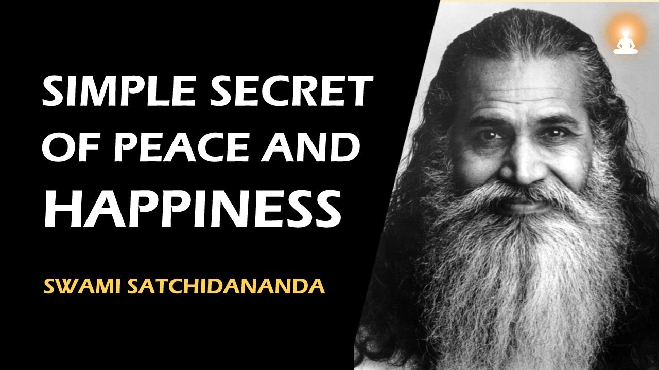 Simple SECRET of Peace and Happiness | Swami Satchidananda - YouTube