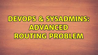 Famous DevOps & SysAdmins: Advanced routing problem (3 Solutions!!) Net Worth