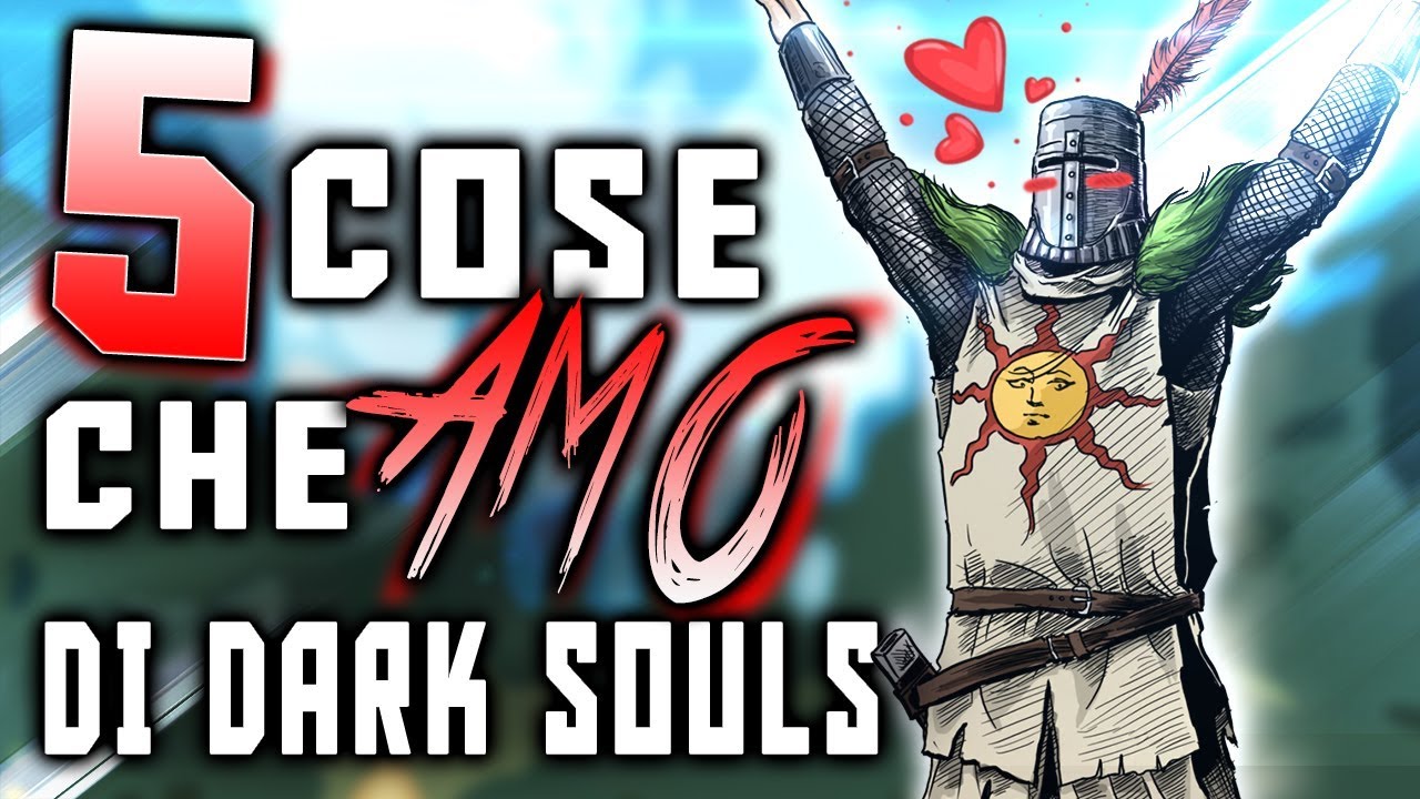 5 cose che AMO di Dark Souls! ❤️