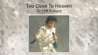 Too Close To Heaven - Sir Cliff Richard