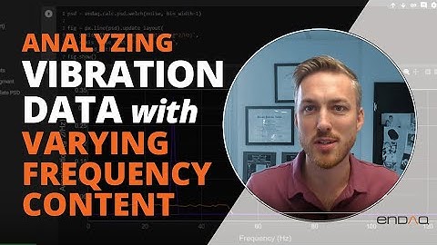 Analyzing Vibration Data with Varying Frequency Content