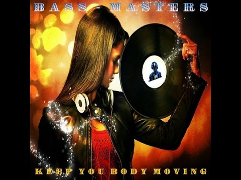 BASS -  MASTERS - KEEP YOU BODY MOVING ( Radio Edit Vidéo Promo )