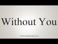 How To Say Without You