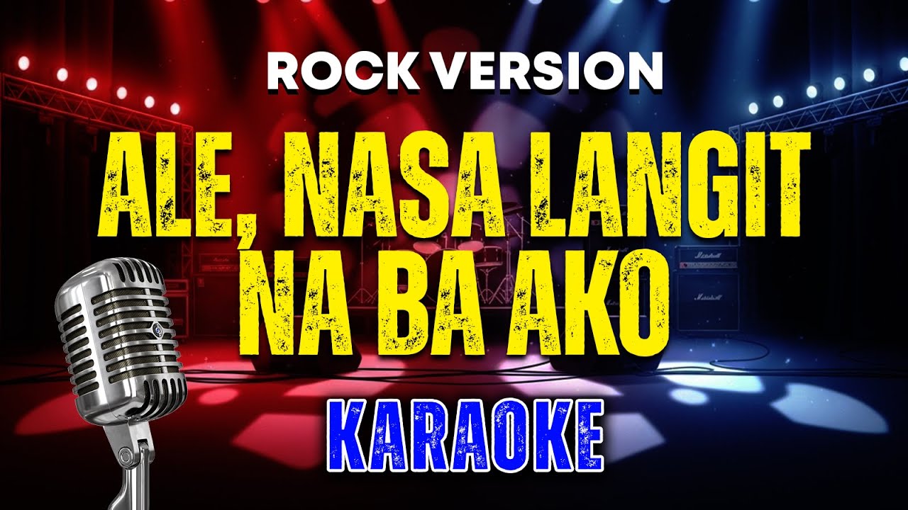 Ale - Nasa Langit Na Ba Ako -  Karaoke Rock Version