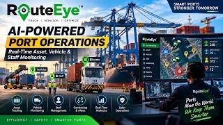 AI-Powered Port Operations | Real-Time Asset, Vehicle & Staff Monitoring | RouteEye™ #livetracking