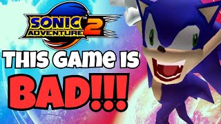 Sonic Adventure 2 Is A BAD GAME!!!