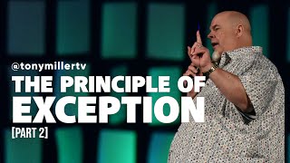 The Principle of Exception - Part 2 | Tony Miller