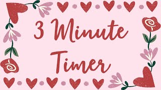 3 Minute Timer - Hearts and Flowers - Love Day - Valentine's Day - Chill Timer - Calm Ending Chime