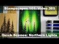 Stampscapes 101: Video 380.  Quick Scenes "Northern Lights"