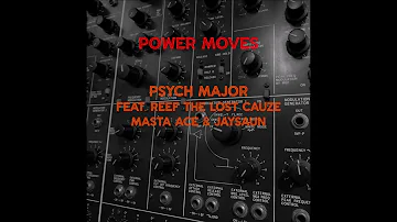 Psych Major feat. Reef The Lost Cauze, Masta Ace & Jaysaun - "Power Moves" OFFICIAL VERSION