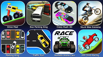 Drive Mad,Crazy Rush 3D,Parking King,Bus Parking King,Stunt Bike Extreme,Traffic Run,Hill Climb
