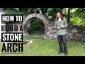 Building a stone arch from start to finish  diy backyard project