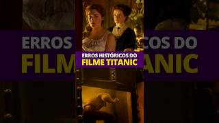 〽️Erros Históricos Do Filme Titanic (Parte 6)