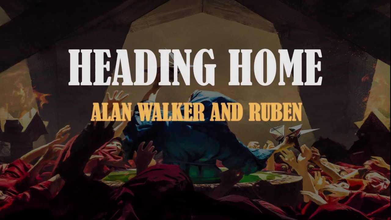 Alan Walker & Ruben- Heading Home(Lyric Video) - YouTube