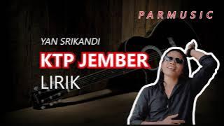 KTP JEMBER YAN SRIKANDI LIRIK