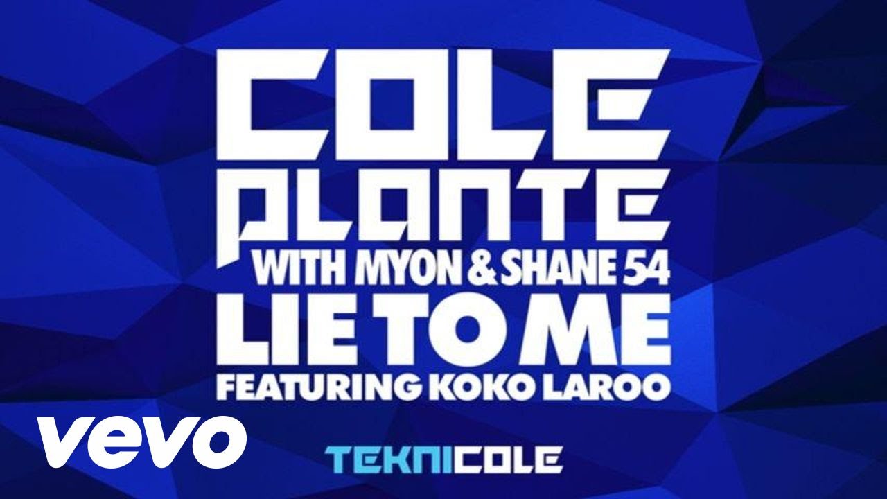 Cole Plante - Lie To Me (Main Mix) ft. Koko LaRoo, Myon & Shane 54