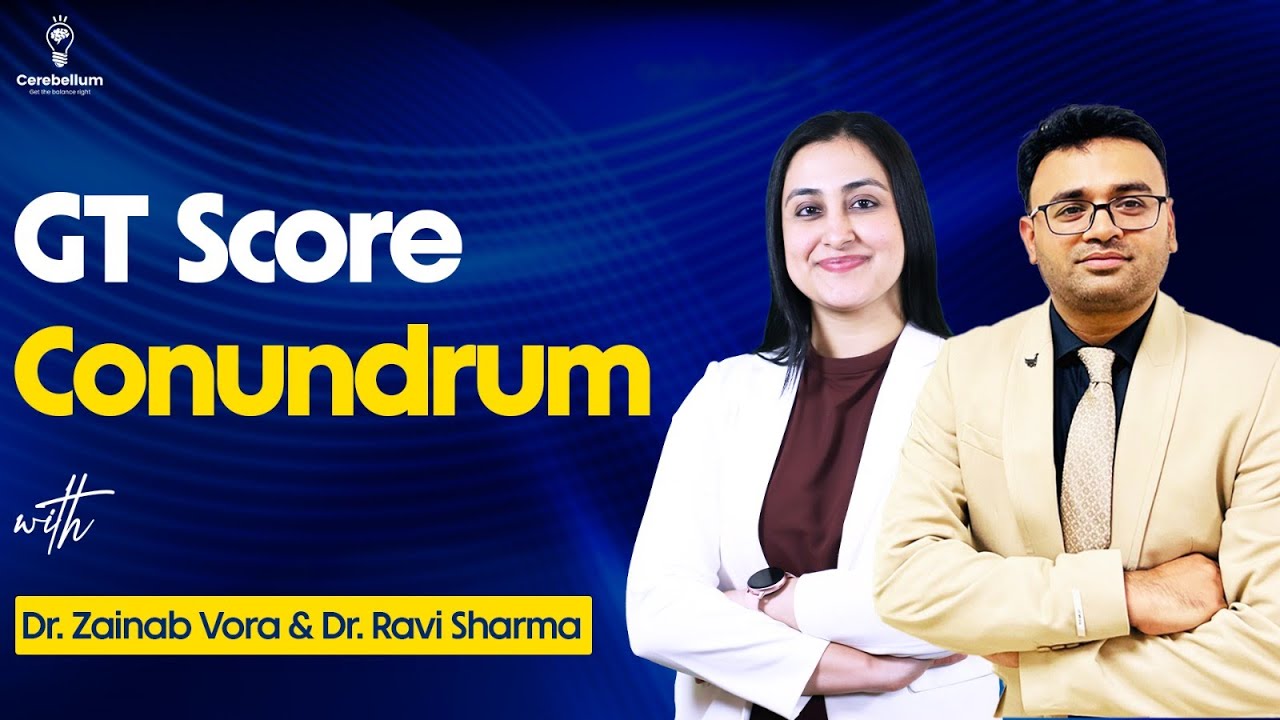 GT Score Conundrum with Dr. Ravi Sharma & Dr. Zainab Vora | Cerebellum ...