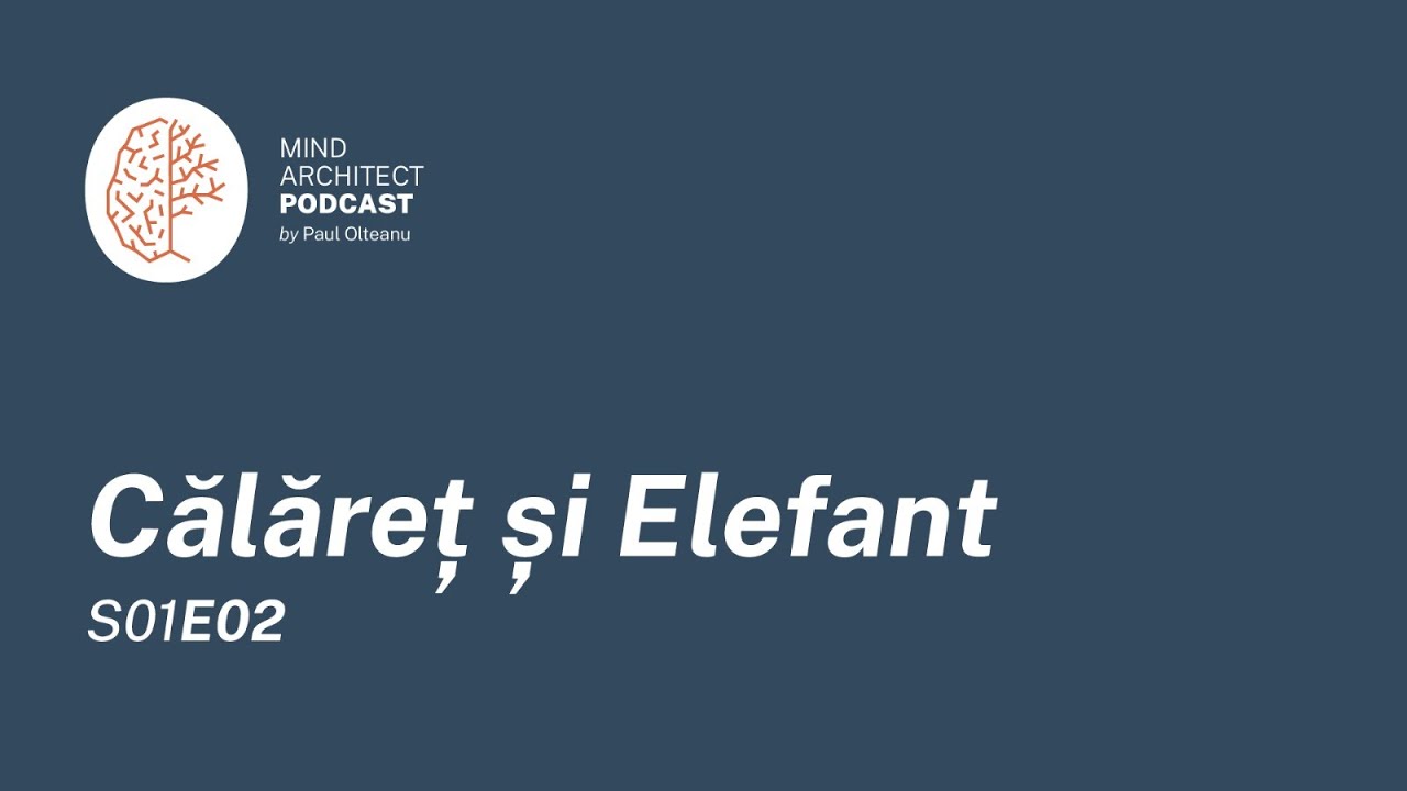 S01 Ep02 - Călărețul și Elefantul din capul fiecăruia dintre noi