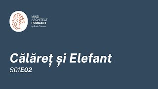 S01 Ep02 - Călărețul și Elefantul din capul fiecăruia dintre noi