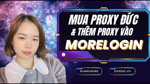 Hướng dẫn mua Proxy Đức - Proxy Germany và thêm Proxy vào trình duyệt MoreLogin