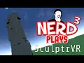 Nerd³ Plays... SculptrVR - With Ashens!