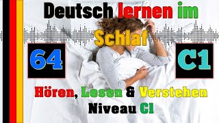 Deutsch lernen im Schlaf & Hören, Lesen und Verstehen - C1 - 64