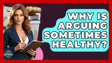 Why Is Arguing Sometimes Healthy? - Get Divorce Answers