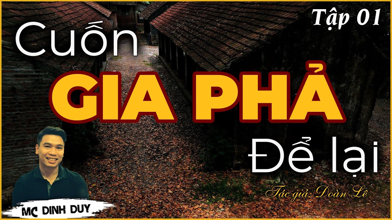 CUỐN GIA PHẢ ĐỂ LẠI - Tập 01 | Truyện tâm lý xã hội làng quê hay và mới nhất MC Đình Duy diễn đọc
