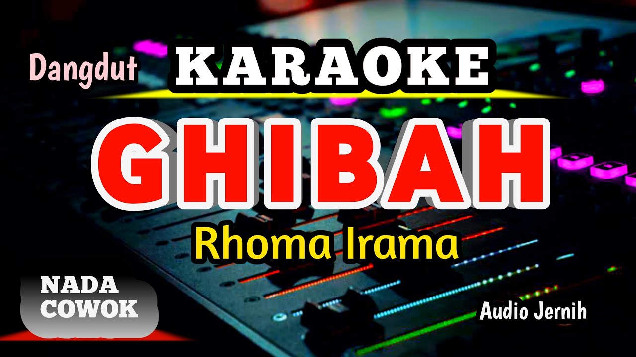 GHIBAH RHOMA IRAMA KARAOKE - NADA COWOK / PRIA