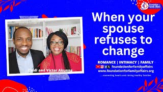When your spouse refuses to change l Chidi and Victor Akunna