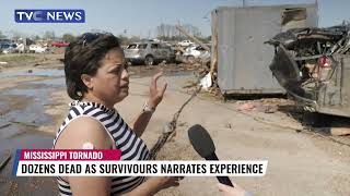 Dozen Dead After Tornadoes Rip through Mississippi, Survivors Narrates Experience
