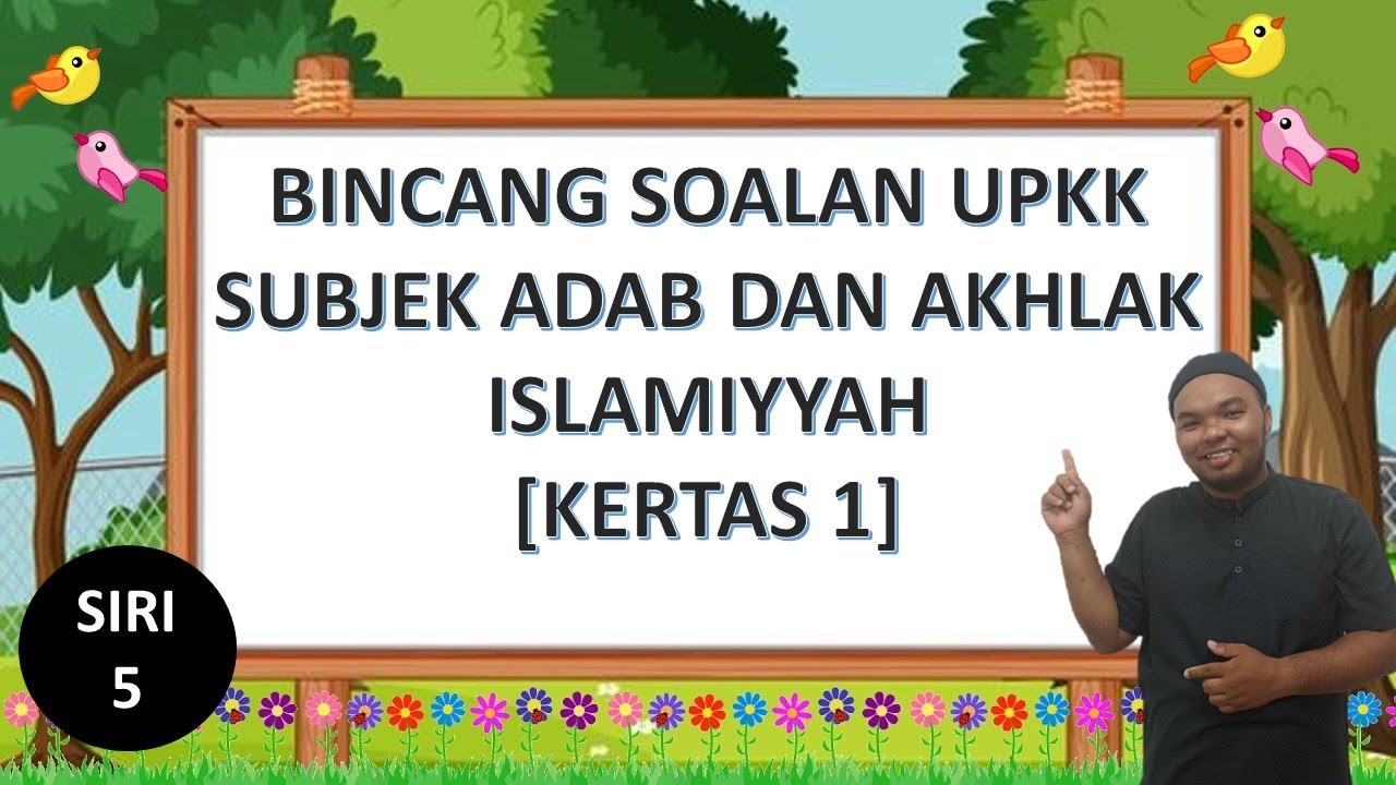 [BINCANG SOALAN UPKK] ADAB DAN AKHLAK ISLAMIYYAH | KERTAS 1 | SIRI 5