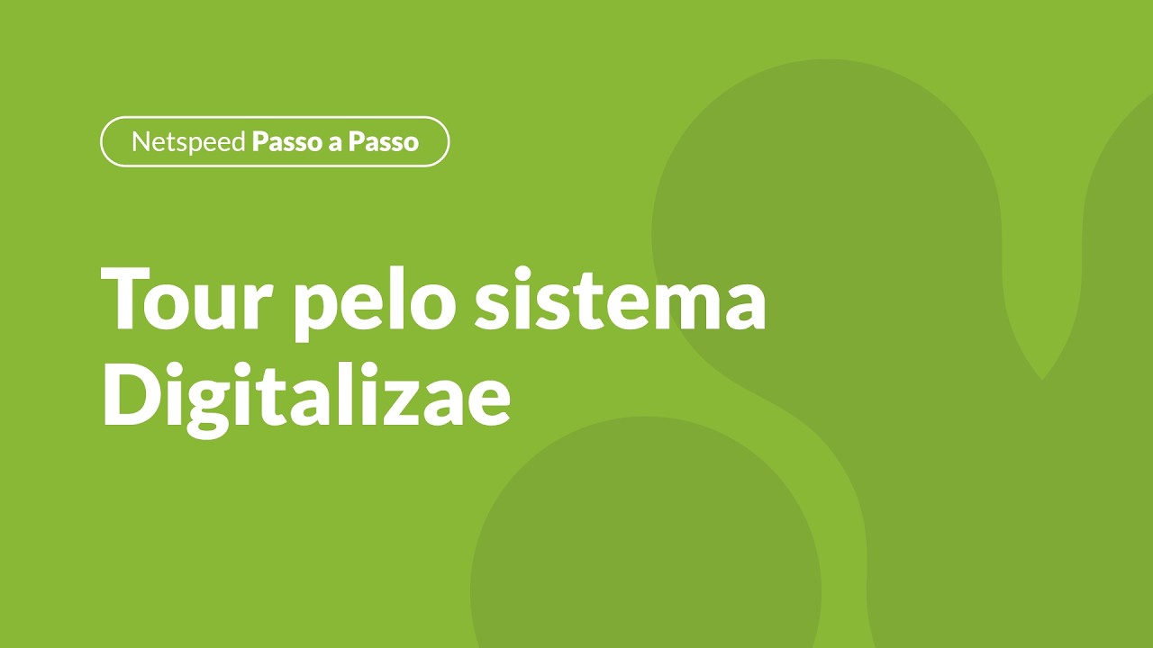 Netspeed Passo a Passo: Digitalizae, o seu primeiro tour pelo sistema