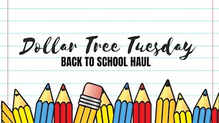 Dollar Tree Tuesday 7.13 * Large Back to School Haul* #dollartreefinds #backtoschool